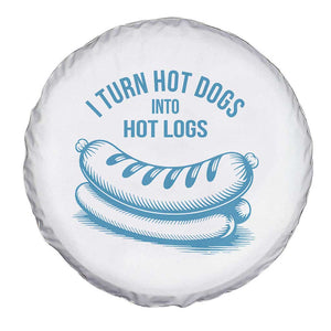 I Turn Hot Dogs Into Hot Logs Spare Tire Cover Funny Food Pun for BBQ Bros Toilet Humor Kings TS02 Print Your Wear