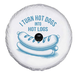 I Turn Hot Dogs Into Hot Logs Spare Tire Cover Funny Food Pun for BBQ Bros Toilet Humor Kings TS02 Print Your Wear