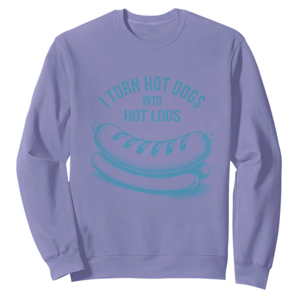 I Turn Hot Dogs Into Hot Logs Sweatshirt Funny Food Pun for BBQ Bros Toilet Humor Kings TS02 Violet Print Your Wear