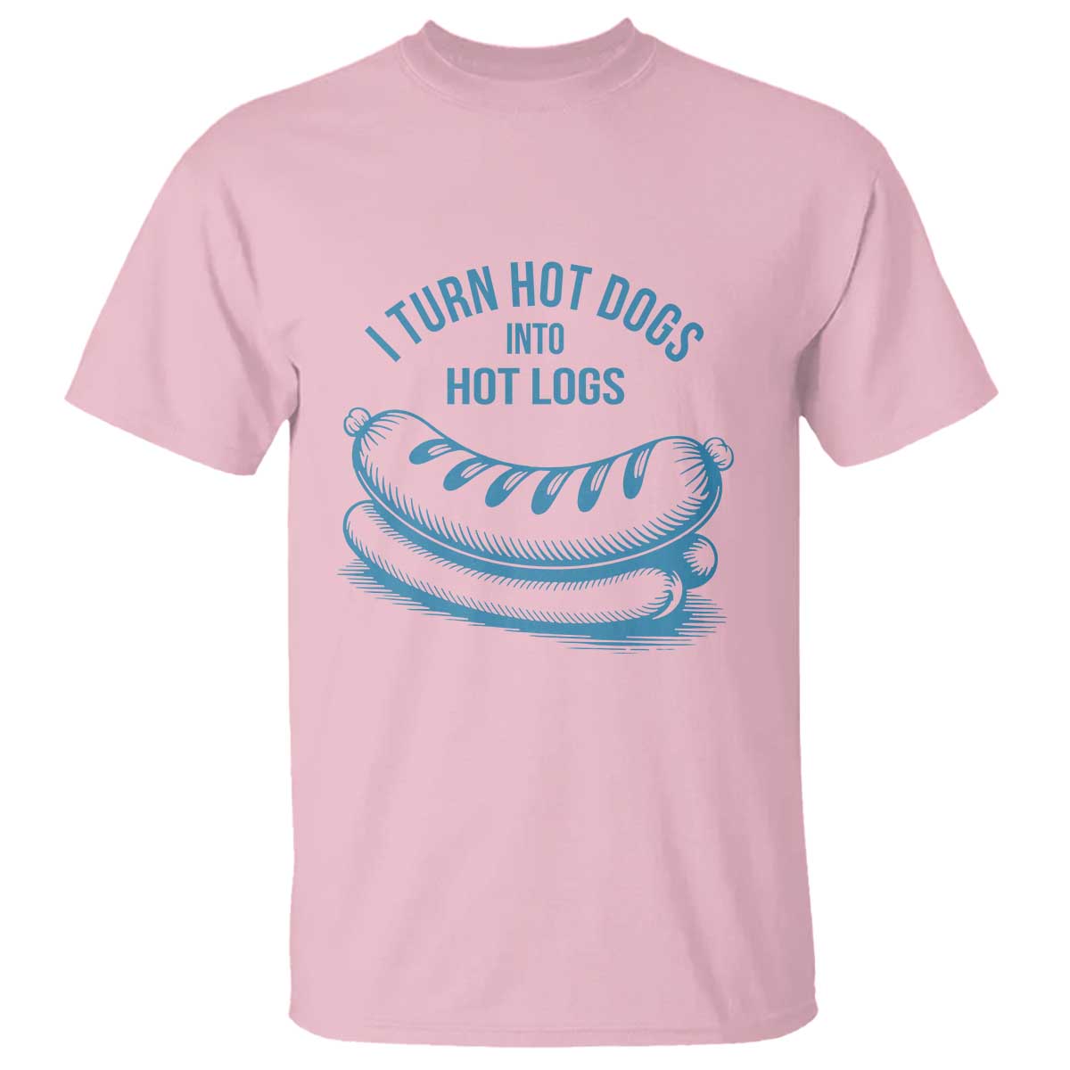 I Turn Hot Dogs Into Hot Logs T Shirt Funny Food Pun for BBQ Bros Toilet Humor Kings TS02 Light Pink Print Your Wear