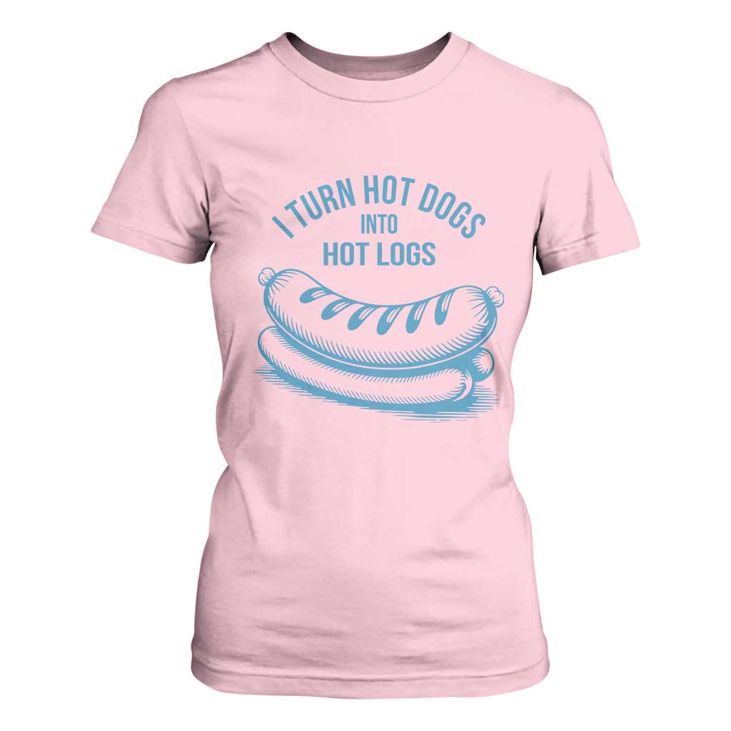 I Turn Hot Dogs Into Hot Logs T Shirt For Women Funny Food Pun for BBQ Bros Toilet Humor Kings TS02 Light Pink Print Your Wear