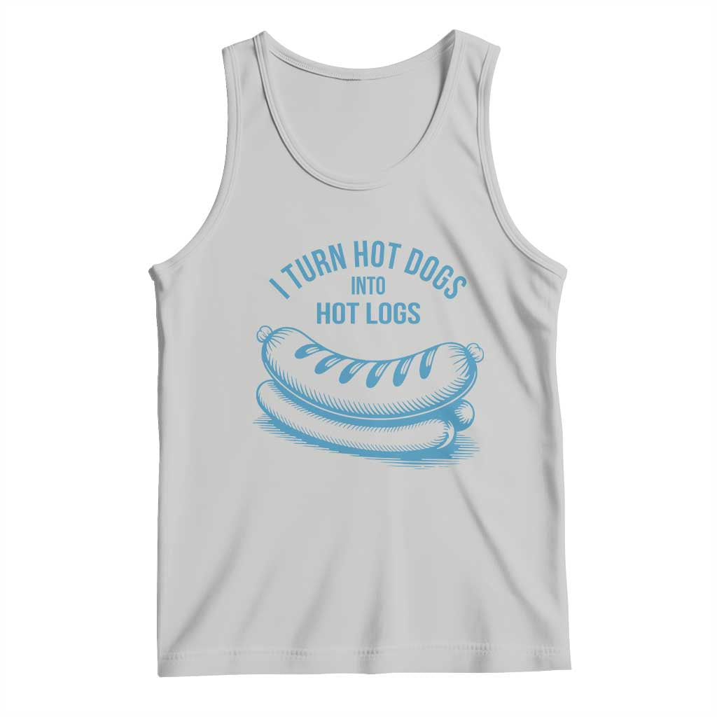 I Turn Hot Dogs Into Hot Logs Tank Top Funny Food Pun for BBQ Bros Toilet Humor Kings TS02 Ash Print Your Wear