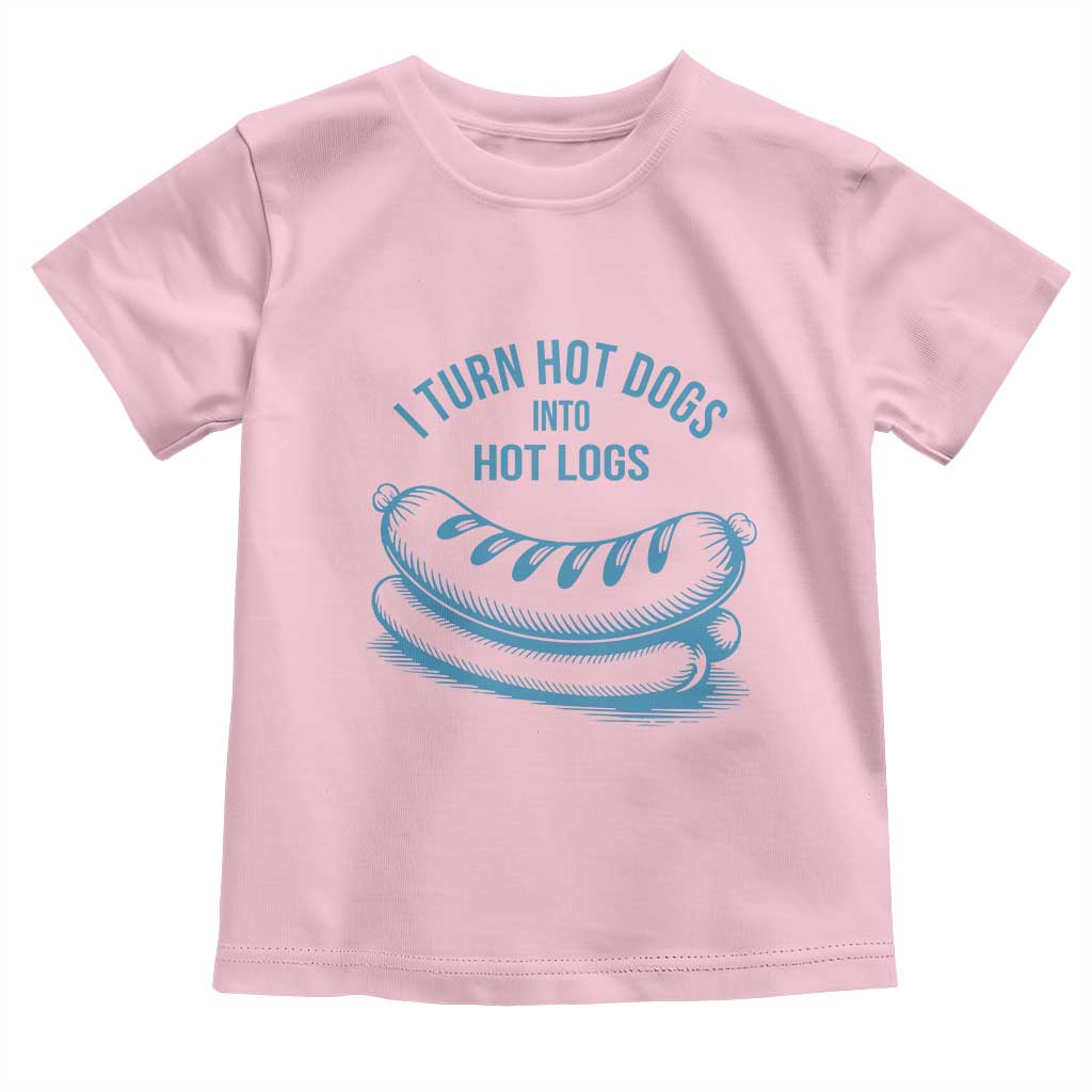 I Turn Hot Dogs Into Hot Logs Toddler T Shirt Funny Food Pun for BBQ Bros Toilet Humor Kings TS02 Light Pink Print Your Wear