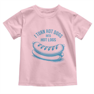 I Turn Hot Dogs Into Hot Logs Toddler T Shirt Funny Food Pun for BBQ Bros Toilet Humor Kings TS02 Light Pink Print Your Wear