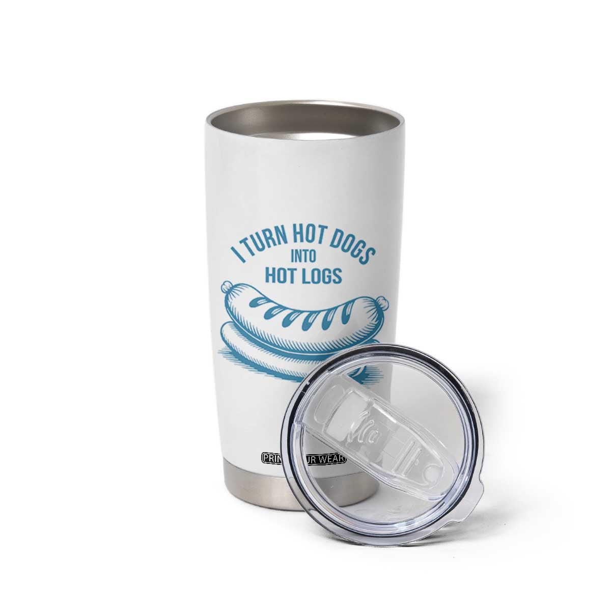 I Turn Hot Dogs Into Hot Logs Tumbler Cup Funny Food Pun for BBQ Bros Toilet Humor Kings TS02 Print Your Wear