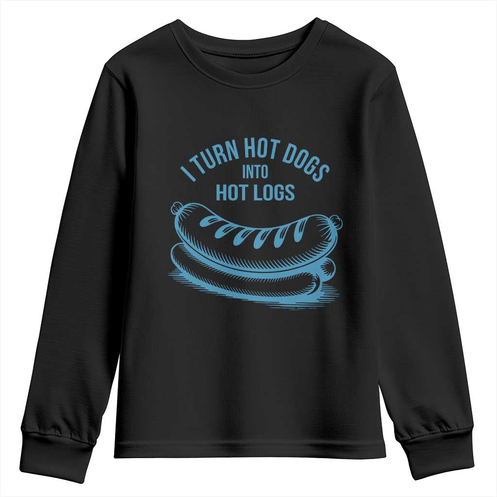 I Turn Hot Dogs Into Hot Logs Youth Sweatshirt Funny Food Pun for BBQ Bros Toilet Humor Kings TS02 Black Print Your Wear