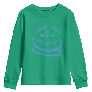 I Turn Hot Dogs Into Hot Logs Youth Sweatshirt Funny Food Pun for BBQ Bros Toilet Humor Kings TS02 Irish Green Print Your Wear