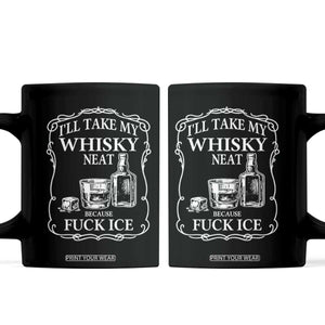 I Will Take My Whisky Neat Because F Ice Coffee Mug Whiskey Humor Edgy Political Drinking Pun TS02 Black Print Your Wear