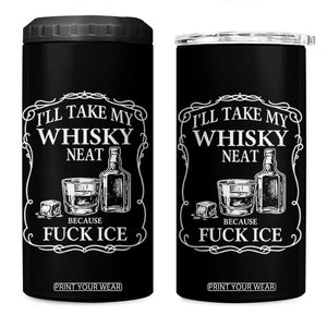 I Will Take My Whisky Neat Because F Ice 4 in 1 Can Cooler Tumbler Whiskey Humor Edgy Political Drinking Pun TS02 One Size: 16 oz Black Print Your Wear