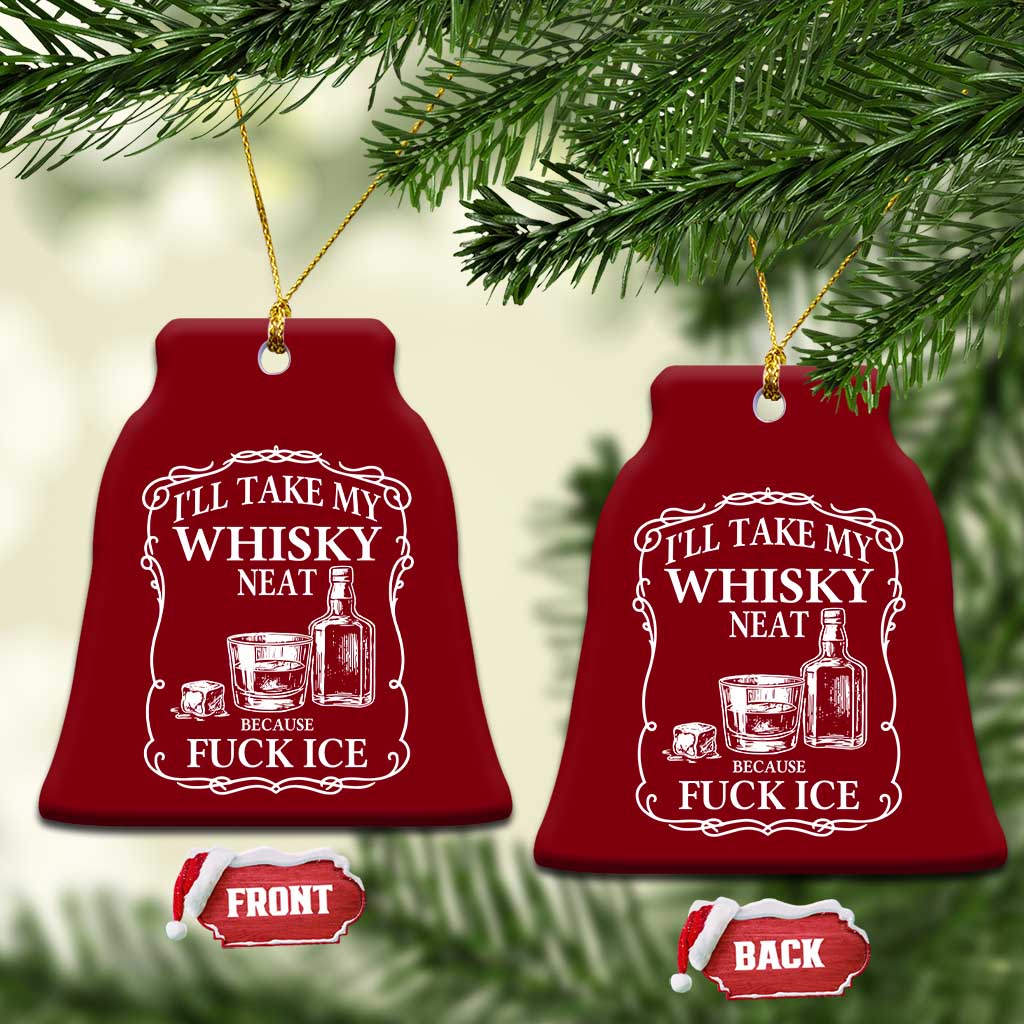 I Will Take My Whisky Neat Because F Ice Ceramic Ornament Whiskey Humor Edgy Political Drinking Pun TS02 Print Your Wear