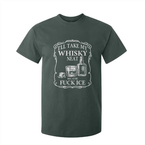 I Will Take My Whisky Neat Because F Ice T Shirt For Kid Whiskey Humor Edgy Political Drinking Pun TS02 Dark Forest Green Print Your Wear