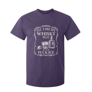 I Will Take My Whisky Neat Because F Ice T Shirt For Kid Whiskey Humor Edgy Political Drinking Pun TS02 Purple Print Your Wear