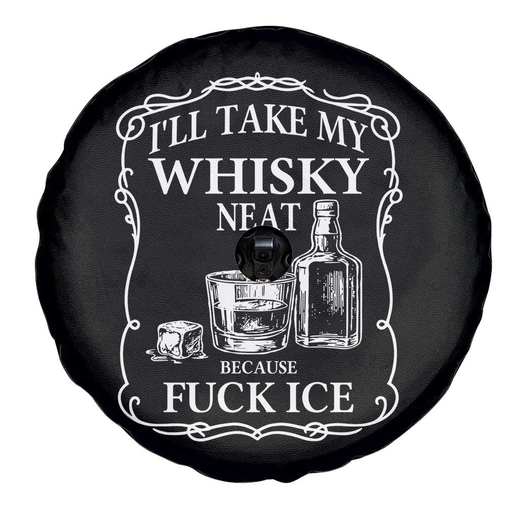 I Will Take My Whisky Neat Because F Ice Spare Tire Cover Whiskey Humor Edgy Political Drinking Pun TS02 Print Your Wear