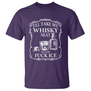 I Will Take My Whisky Neat Because F Ice T Shirt Whiskey Humor Edgy Political Drinking Pun TS02 Purple Print Your Wear