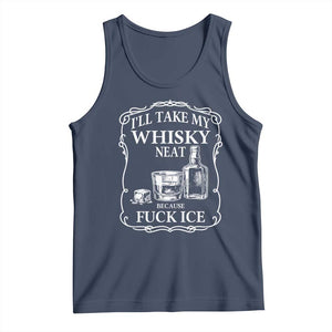 I Will Take My Whisky Neat Because F Ice Tank Top Whiskey Humor Edgy Political Drinking Pun TS02 Navy Print Your Wear