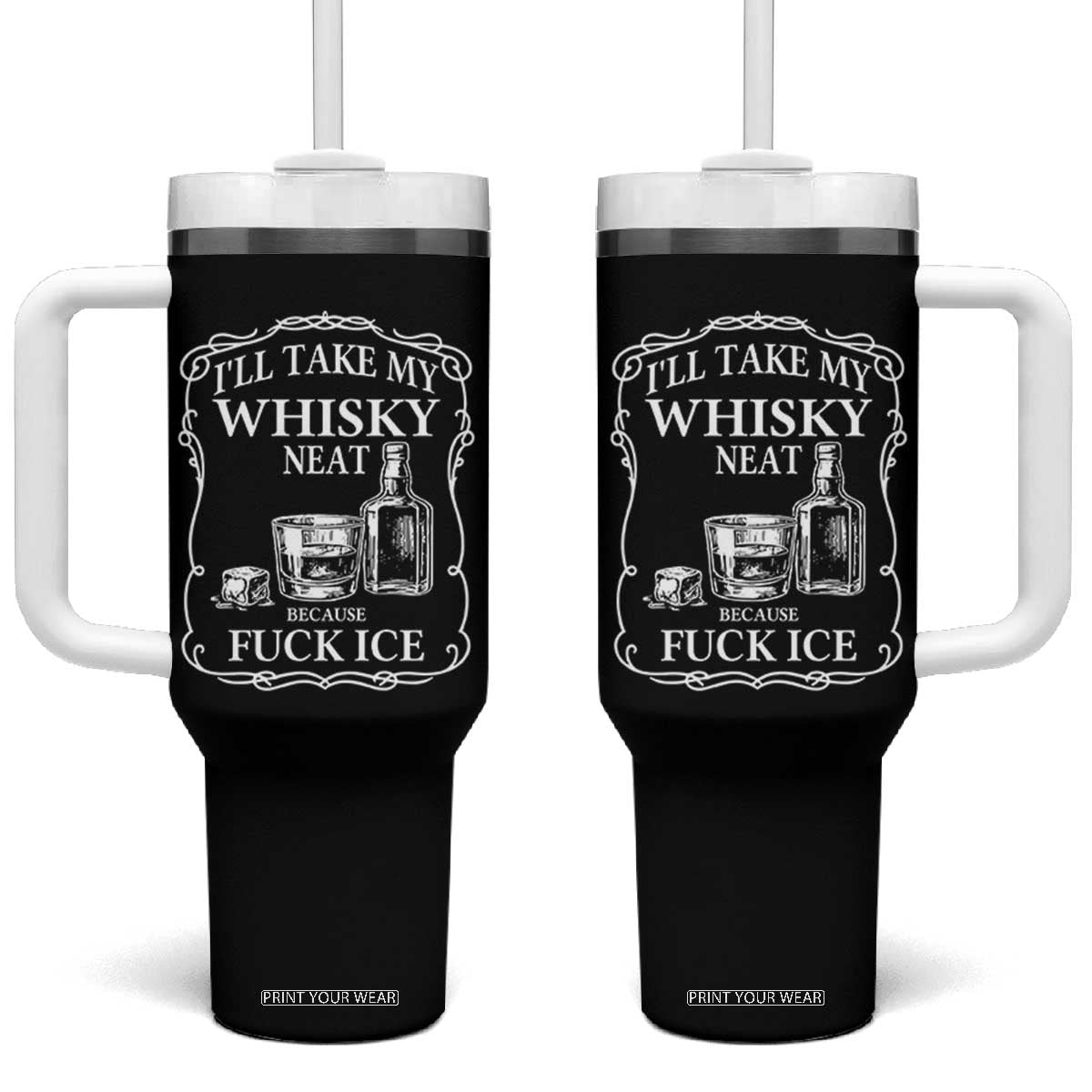 I Will Take My Whisky Neat Because F Ice Tumbler With Handle Whiskey Humor Edgy Political Drinking Pun TS02 One Size: 40 oz Black Print Your Wear