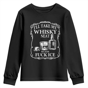 I Will Take My Whisky Neat Because F Ice Youth Sweatshirt Whiskey Humor Edgy Political Drinking Pun TS02 Black Print Your Wear