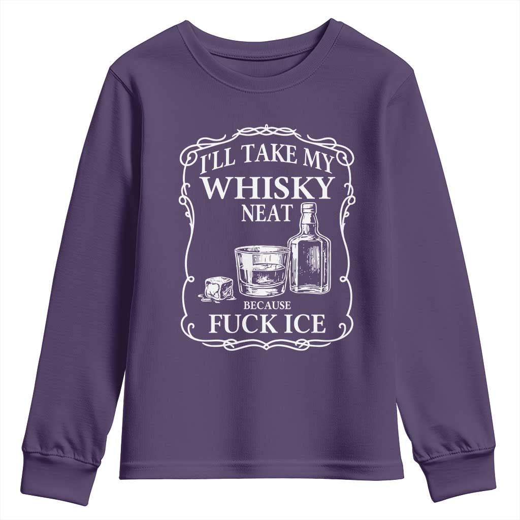 I Will Take My Whisky Neat Because F Ice Youth Sweatshirt Whiskey Humor Edgy Political Drinking Pun TS02 Purple Print Your Wear