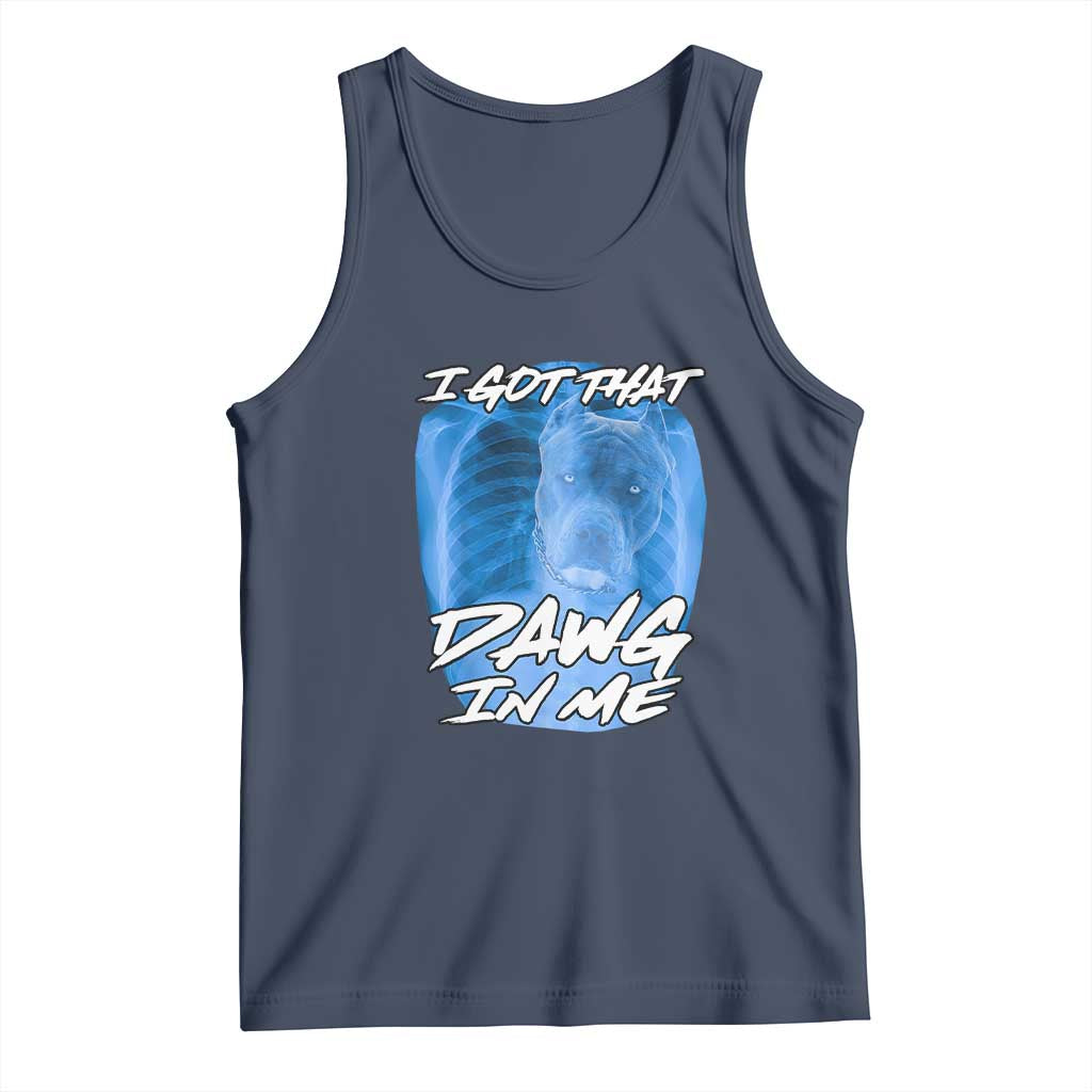 I Got That Dawg In Me Tank Top Funny Pitbull Xray Ironic Meme Viral Quote TS02 Navy Print Your Wear