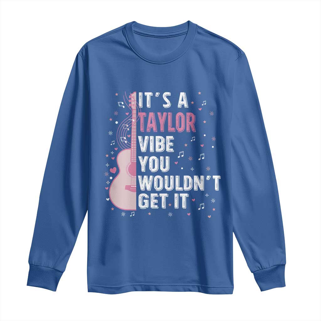 Taylor Name Long Sleeve Shirt It's A Taylor Vibe You Wouldn't Get It TS02 Royal Blue Print Your Wear