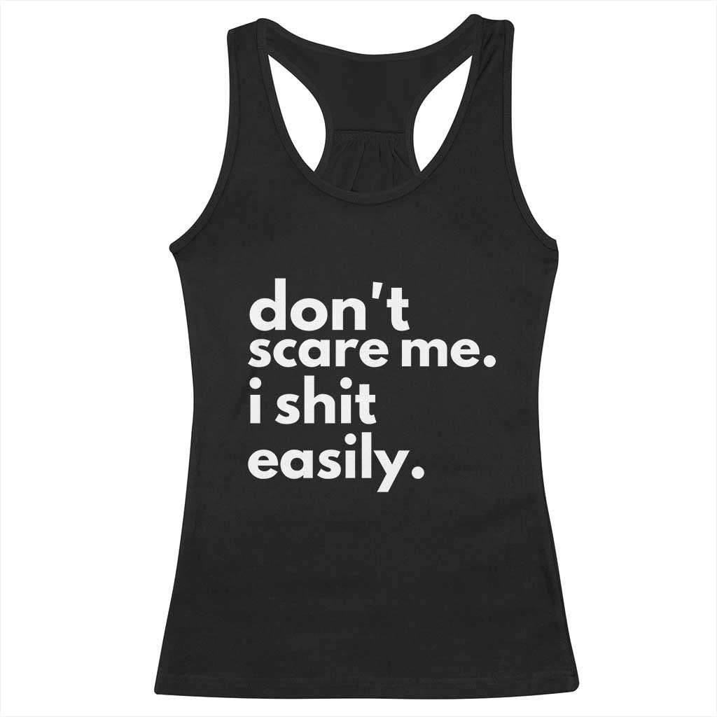 Funny Sarcastic Quote Racerback Tank Top Don't Scare Me I Shit Easily TS02 Black Print Your Wear