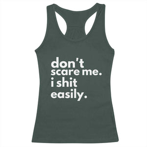 Funny Sarcastic Quote Racerback Tank Top Don't Scare Me I Shit Easily TS02 Dark Forest Green Print Your Wear