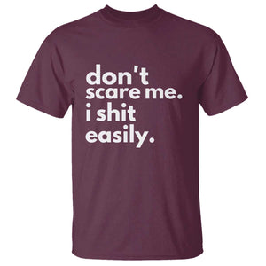 Funny Sarcastic Quote T Shirt Don't Scare Me I Shit Easily TS02 Maroon Print Your Wear