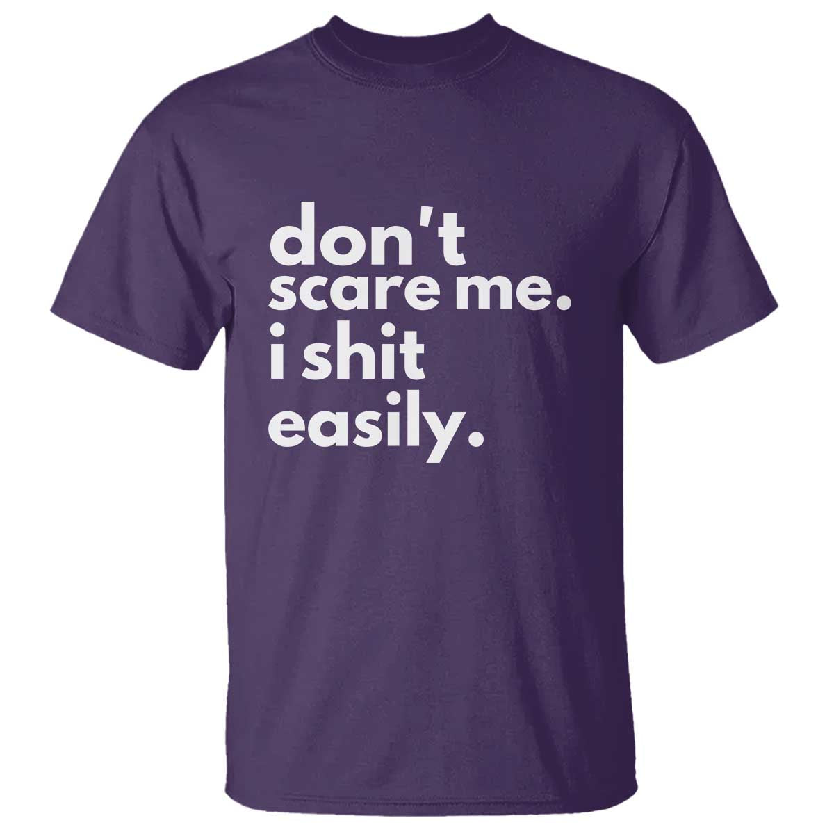 Funny Sarcastic Quote T Shirt Don't Scare Me I Shit Easily TS02 Purple Print Your Wear