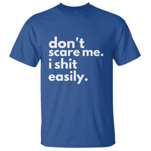 Funny Sarcastic Quote T Shirt Don't Scare Me I Shit Easily TS02 Royal Blue Print Your Wear