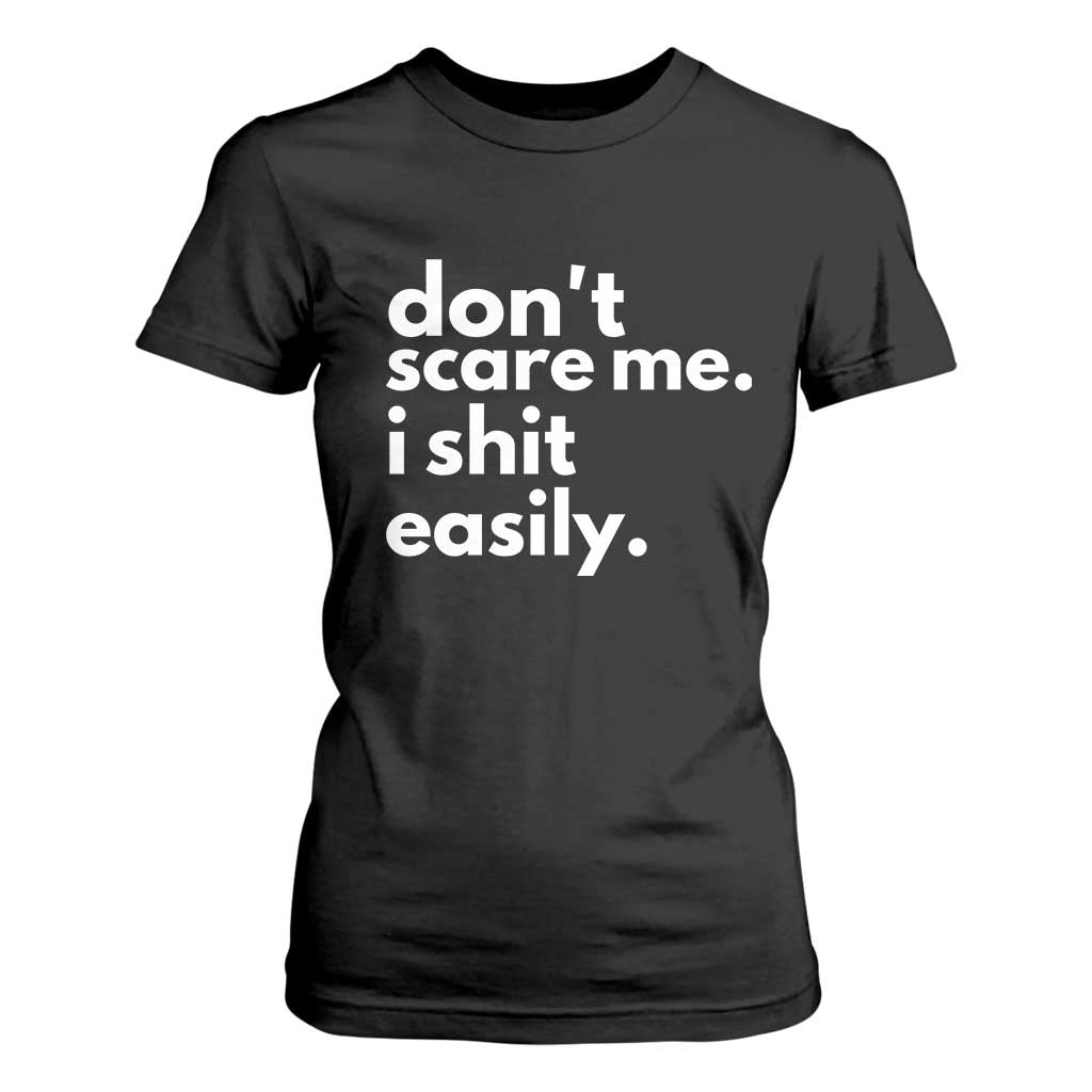 Funny Sarcastic Quote T Shirt For Women Don't Scare Me I Shit Easily TS02 Black Print Your Wear