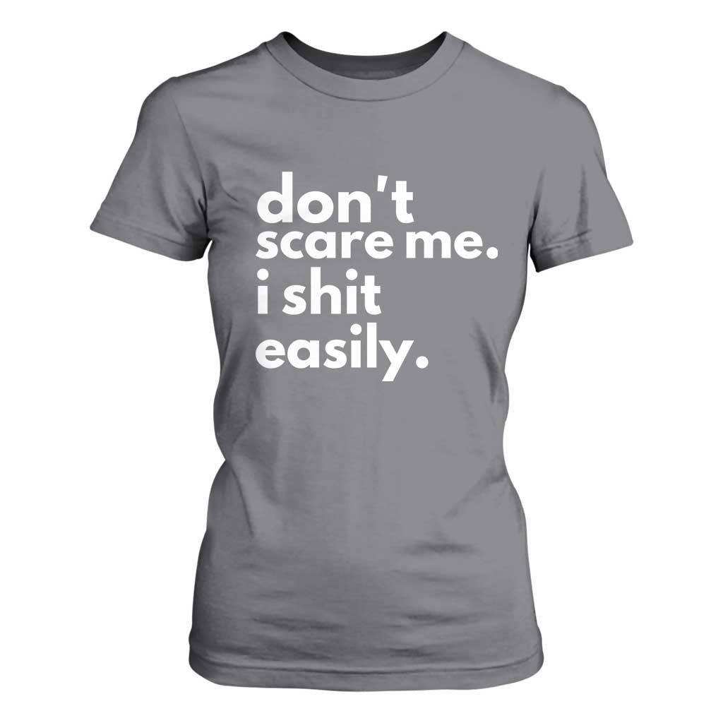 Funny Sarcastic Quote T Shirt For Women Don't Scare Me I Shit Easily TS02 Charcoal Print Your Wear
