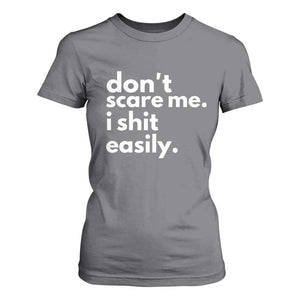 Funny Sarcastic Quote T Shirt For Women Don't Scare Me I Shit Easily TS02 Charcoal Print Your Wear