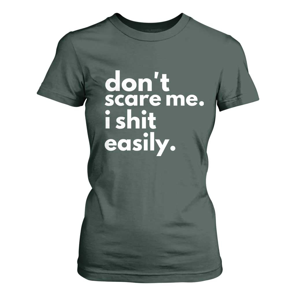 Funny Sarcastic Quote T Shirt For Women Don't Scare Me I Shit Easily TS02 Dark Forest Green Print Your Wear
