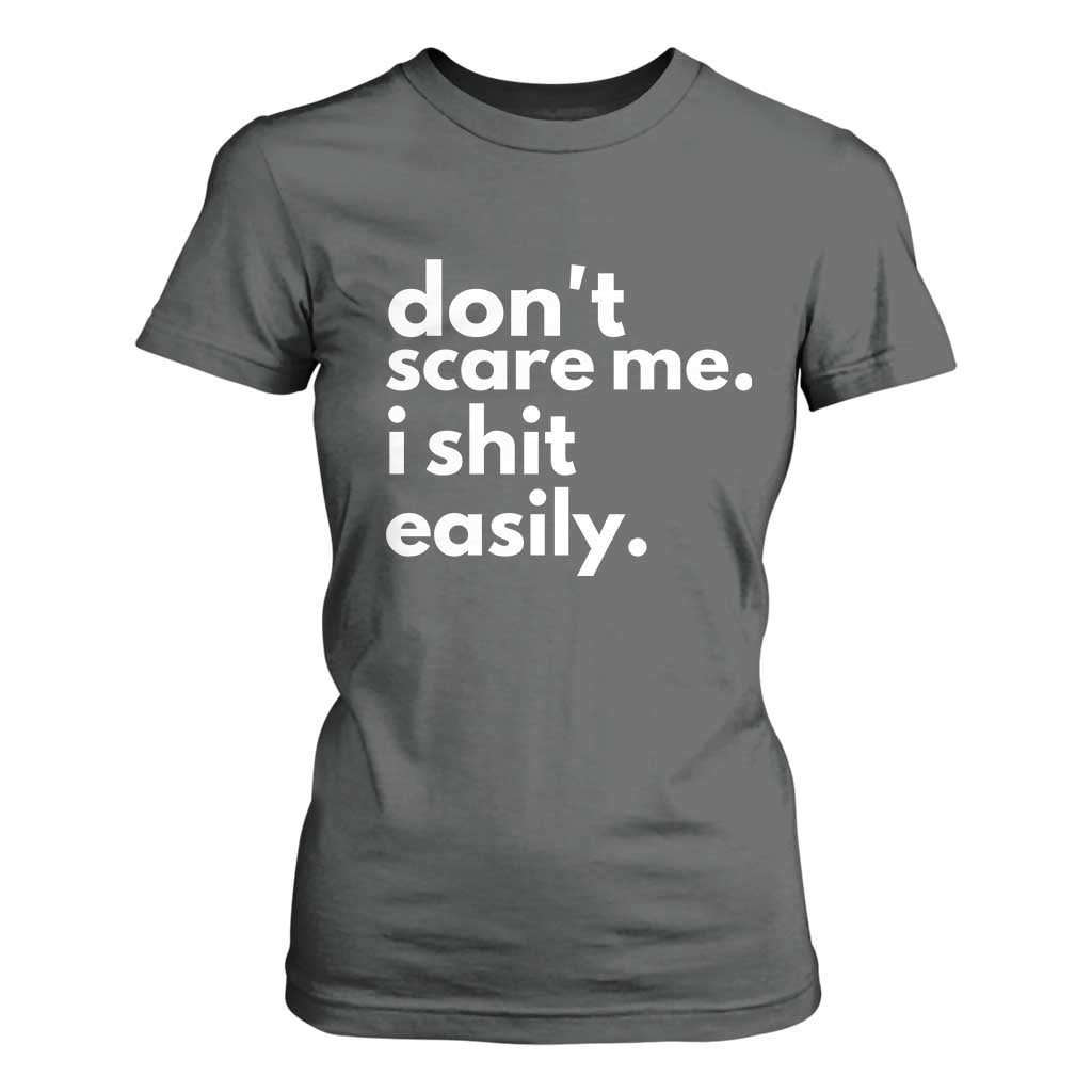 Funny Sarcastic Quote T Shirt For Women Don't Scare Me I Shit Easily TS02 Dark Heather Print Your Wear