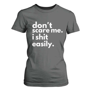 Funny Sarcastic Quote T Shirt For Women Don't Scare Me I Shit Easily TS02 Dark Heather Print Your Wear