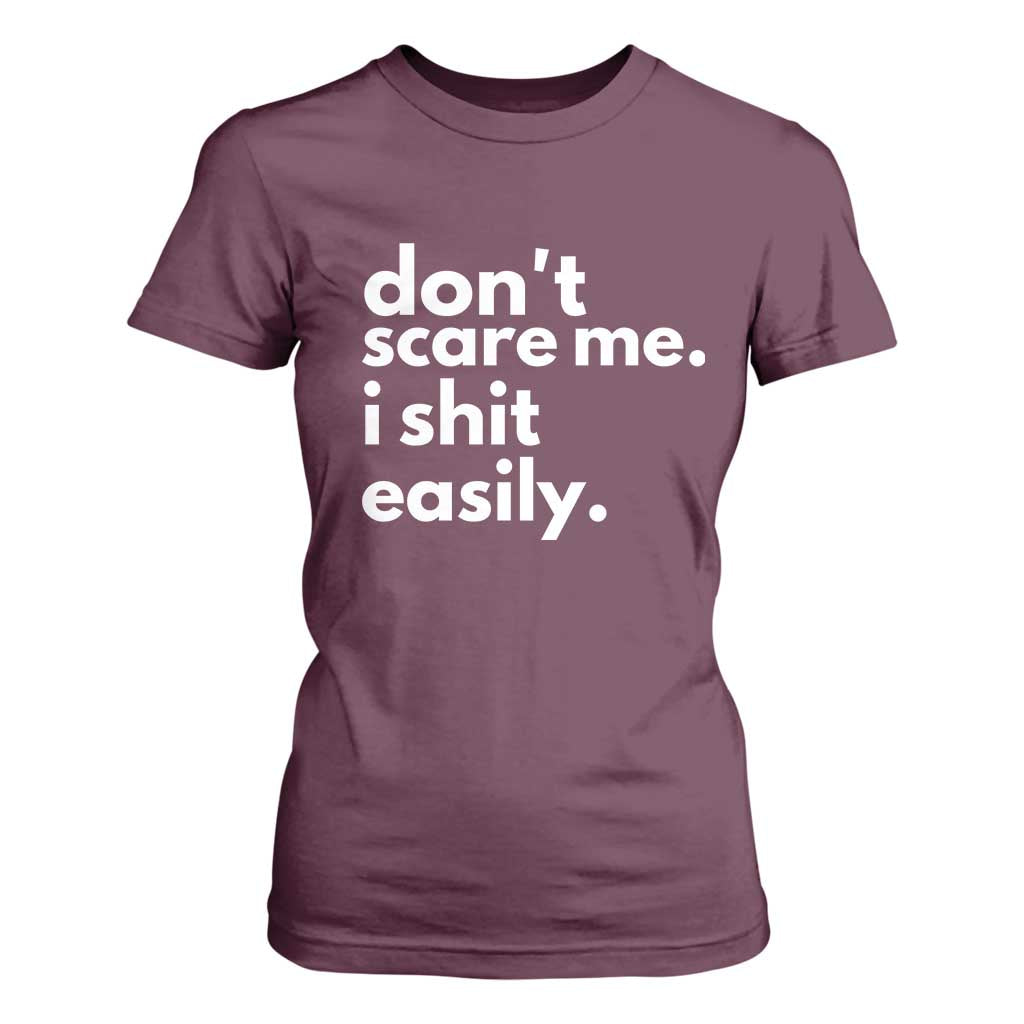 Funny Sarcastic Quote T Shirt For Women Don't Scare Me I Shit Easily TS02 Maroon Print Your Wear