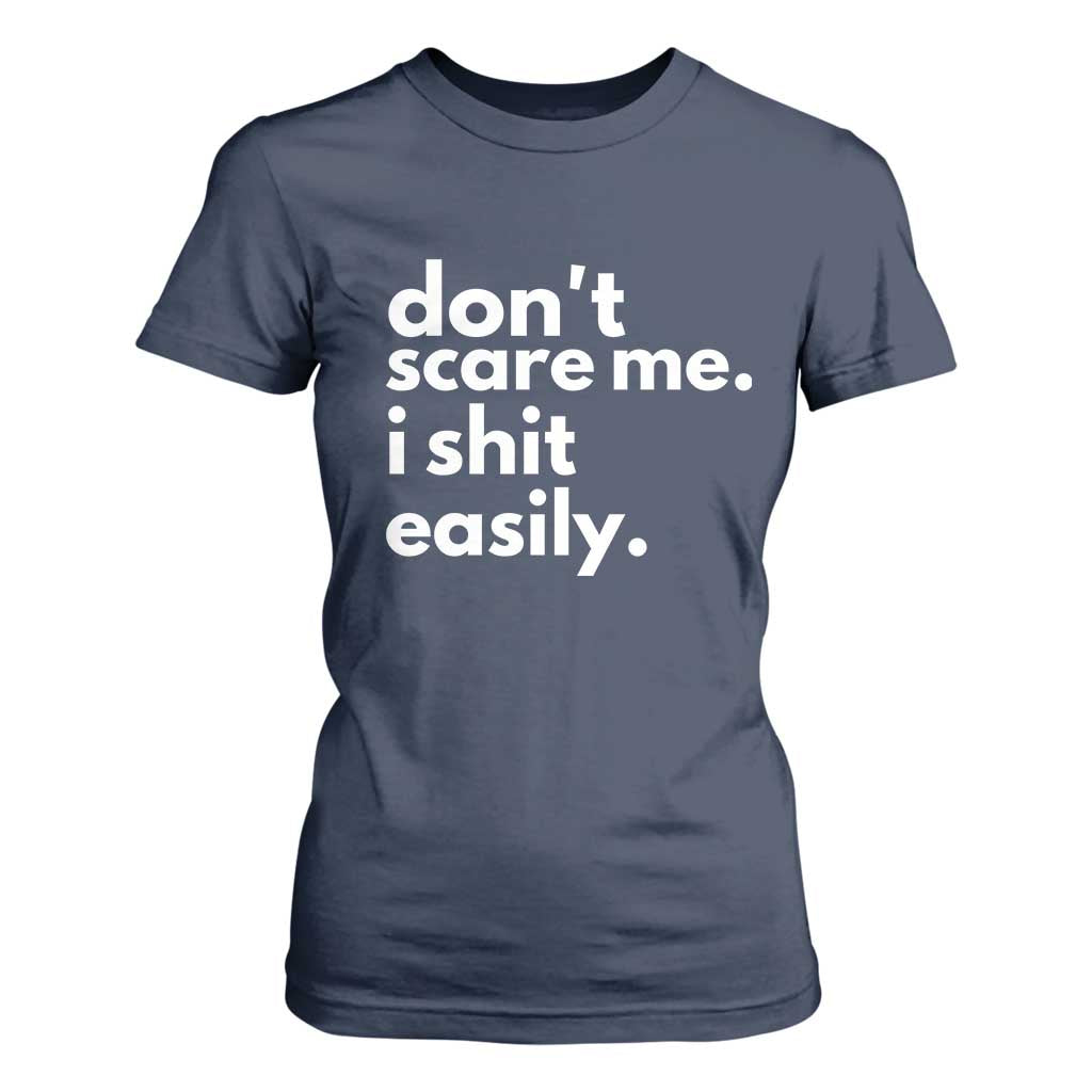Funny Sarcastic Quote T Shirt For Women Don't Scare Me I Shit Easily TS02 Navy Print Your Wear
