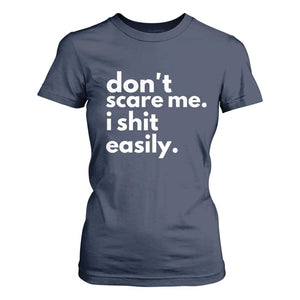 Funny Sarcastic Quote T Shirt For Women Don't Scare Me I Shit Easily TS02 Navy Print Your Wear