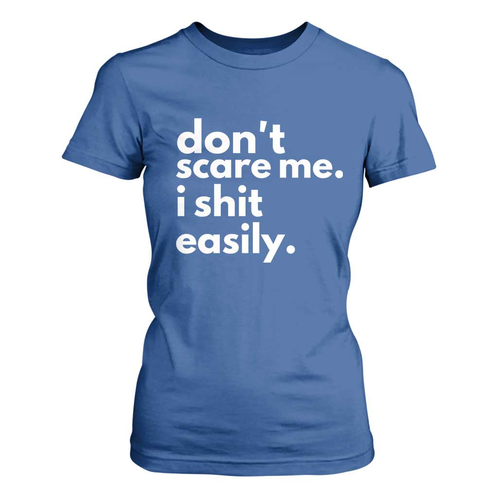 Funny Sarcastic Quote T Shirt For Women Don't Scare Me I Shit Easily TS02 Royal Blue Print Your Wear