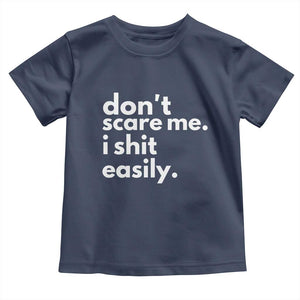 Funny Sarcastic Quote Toddler T Shirt Don't Scare Me I Shit Easily TS02 Navy Print Your Wear