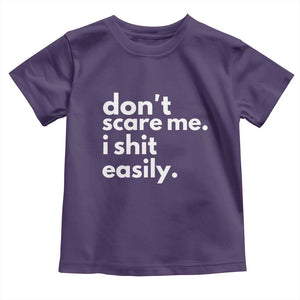 Funny Sarcastic Quote Toddler T Shirt Don't Scare Me I Shit Easily TS02 Purple Print Your Wear