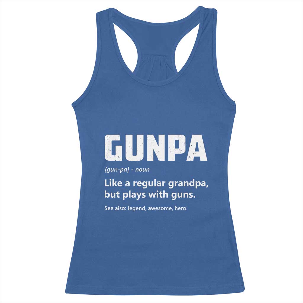 Cool Gun Grandpa Enthusiast Racerback Tank Top Funny Gunpa Definition Like A Regular Grandpa But Plays With Guns TS02 Royal Blue Print Your Wear