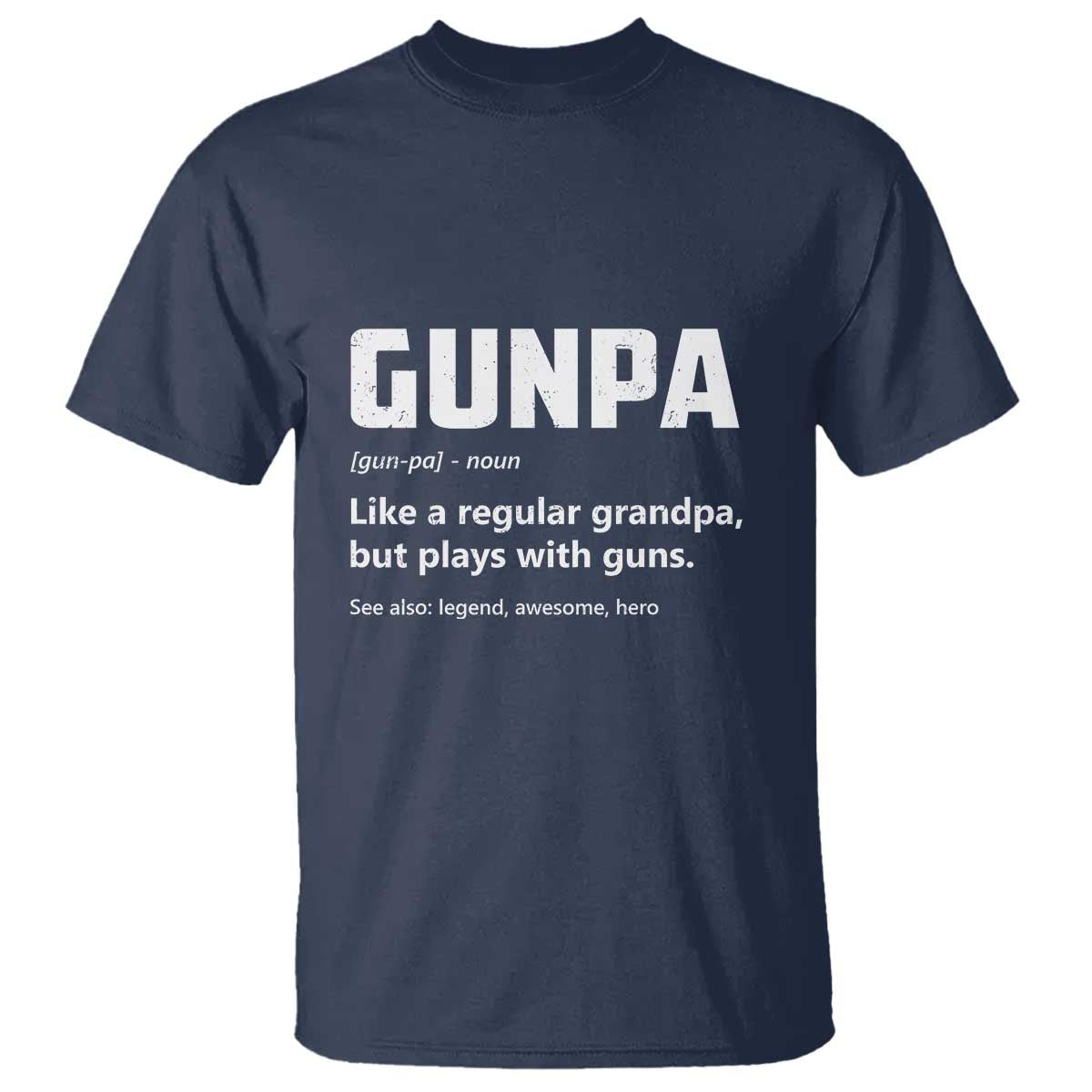 Cool Gun Grandpa Enthusiast T Shirt Funny Gunpa Definition Like A Regular Grandpa But Plays With Guns TS02 Navy Print Your Wear