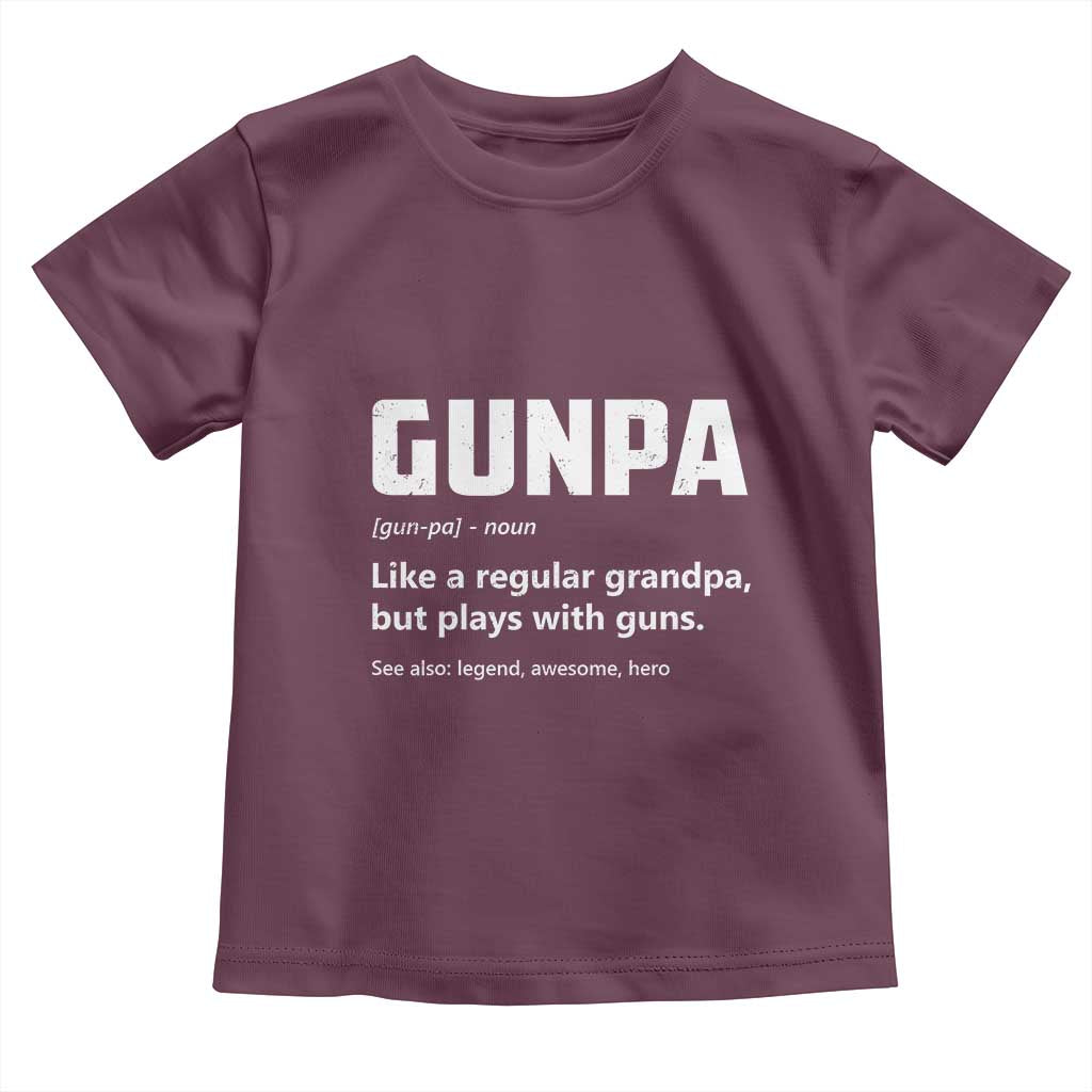 Cool Gun Grandpa Enthusiast Toddler T Shirt Funny Gunpa Definition Like A Regular Grandpa But Plays With Guns TS02 Maroon Print Your Wear