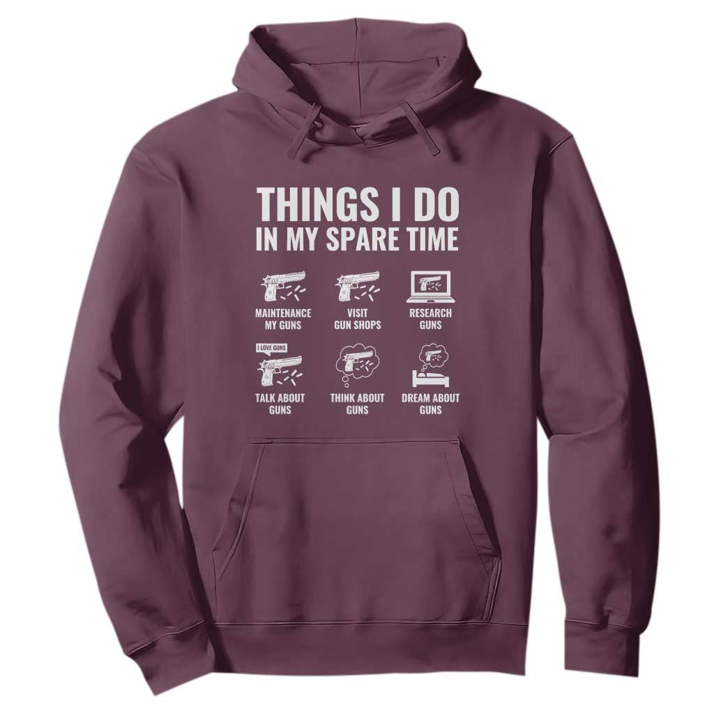 Funny Gun Lover Hoodie Things I Do In My Spare Time Guns Owner Enthusiast TS02 Maroon Print Your Wear