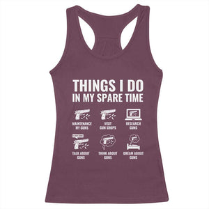 Funny Gun Lover Racerback Tank Top Things I Do In My Spare Time Guns Owner Enthusiast TS02 Maroon Print Your Wear