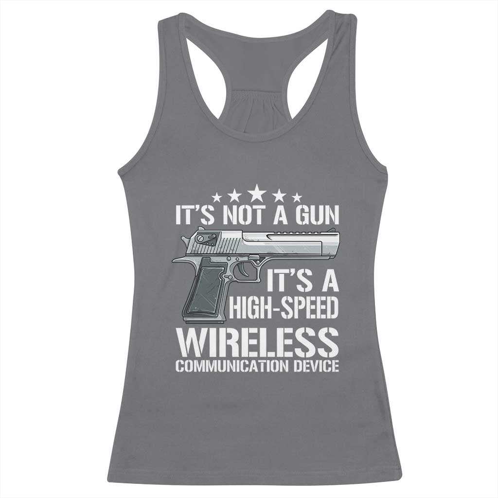 Funny Gun Lover Racerback Tank Top Its Not A Gun Its A High Speed Wireless Communication Device TS02 Charcoal Print Your Wear
