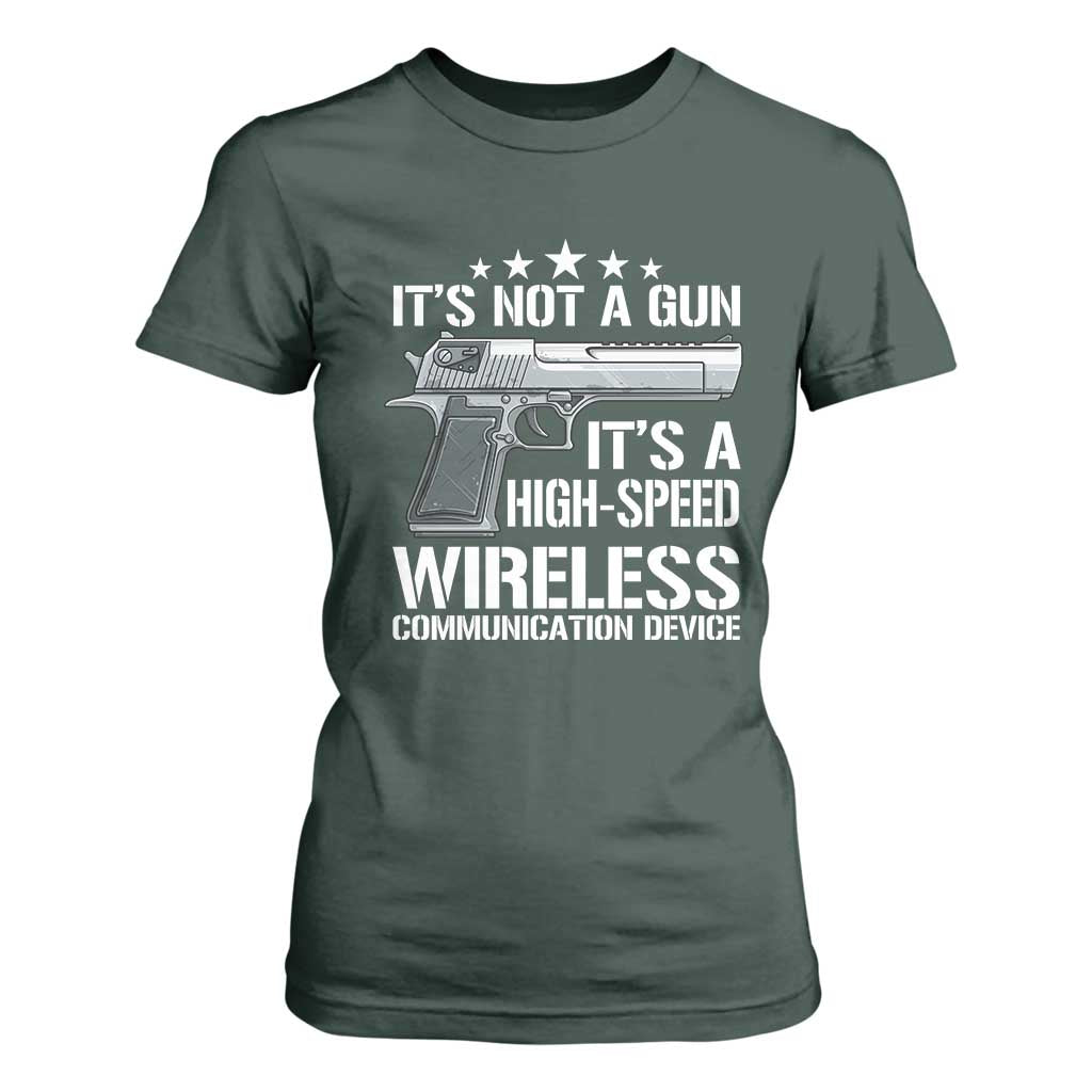 Funny Gun Lover T Shirt For Women Its Not A Gun Its A High Speed Wireless Communication Device TS02 Dark Forest Green Print Your Wear