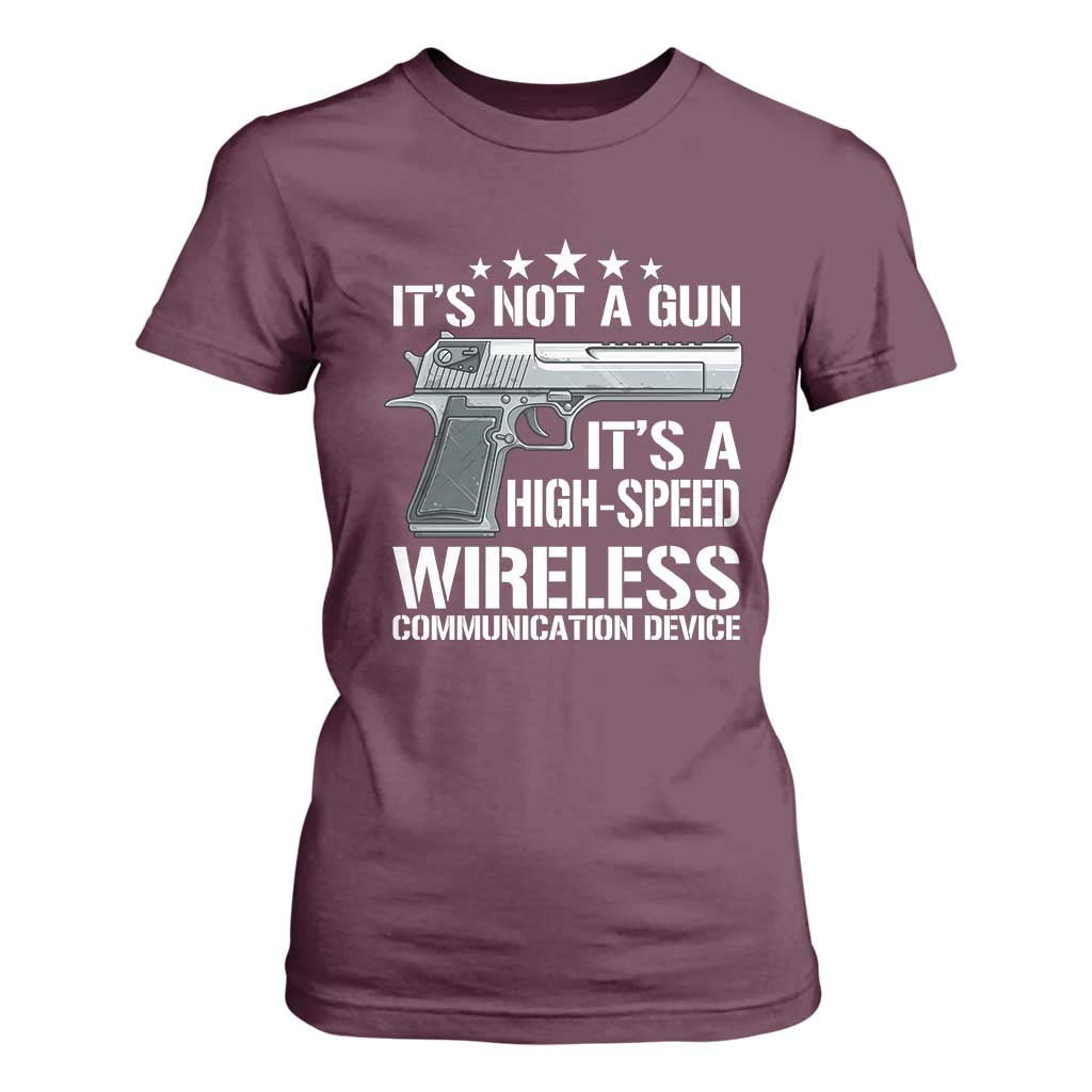 Funny Gun Lover T Shirt For Women Its Not A Gun Its A High Speed Wireless Communication Device TS02 Maroon Print Your Wear