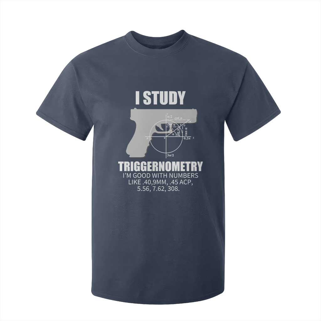 Funny Gun Owner T Shirt For Kid I Study Triggernometry I'm Good With Numbers 2nd Amendment Rights TS02 Navy Print Your Wear